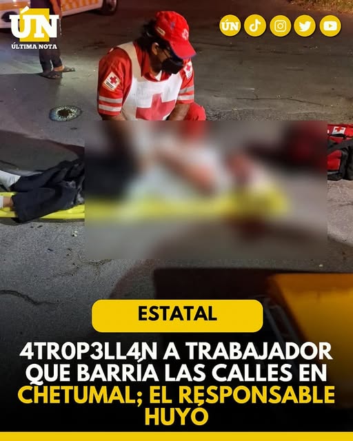 4tr0p3ll4n a trabajador que barría las calles en Chetumal; el responsable huyó