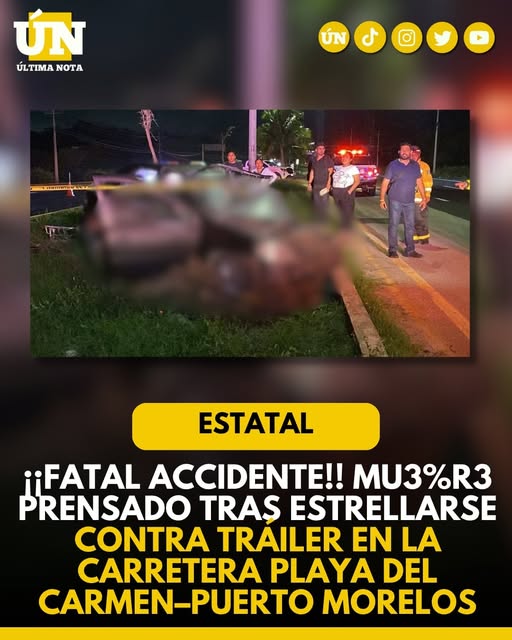 ¡Fatal accidente! Mu3%r3 prensado tras estrellarse contra tráiler en la carretera Playa del Carmen–Puerto Morelos