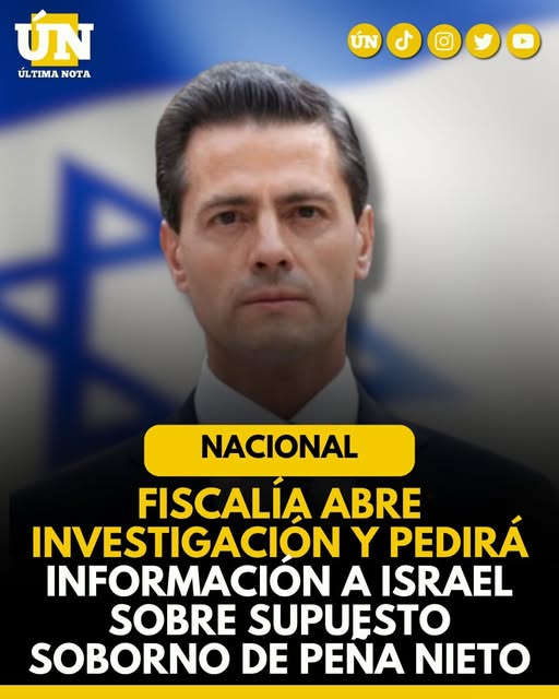 Fiscalía de México solicitará a Israel información sobre presuntos sobornos vinculados a Peña Nieto