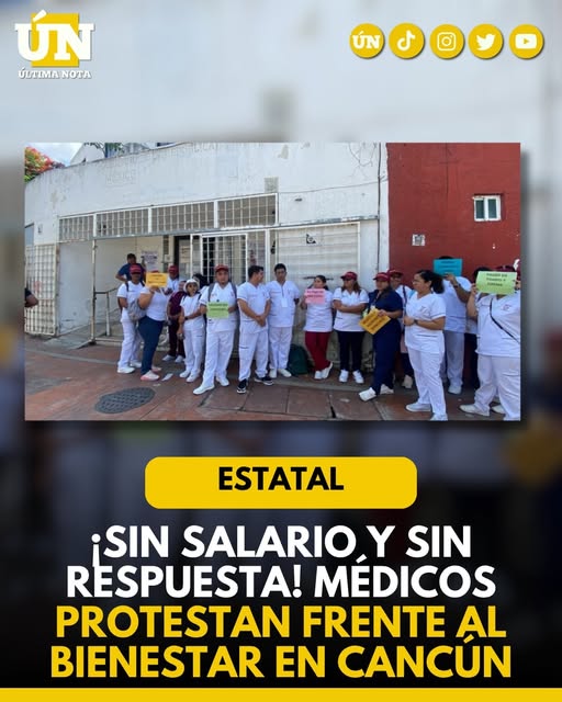¡Sin salario y sin respuesta! Médicos protestan frente al Bienestar en Cancún