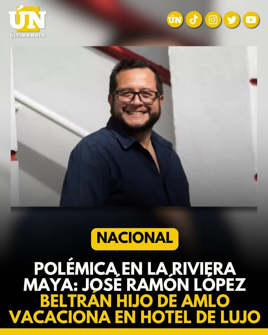 Polémica en la Riviera Maya: José Ramón López Beltrán hijo de AMLO vacaciona en hotel de lujo.