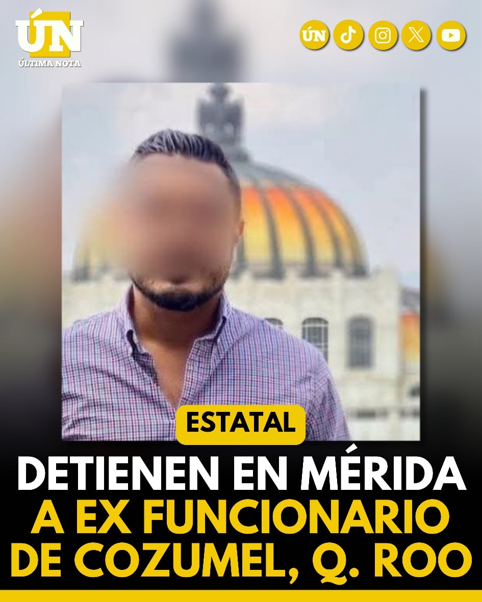 Detienen en Mérida a ex funcionario de Cozumel, Q. Roo.