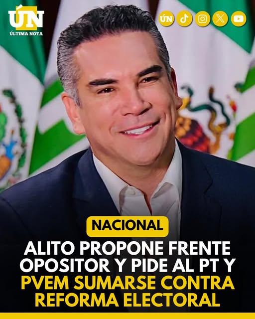 Alito propone frente opositor y pide al PT y PVEM sumarse contra reforma electoral