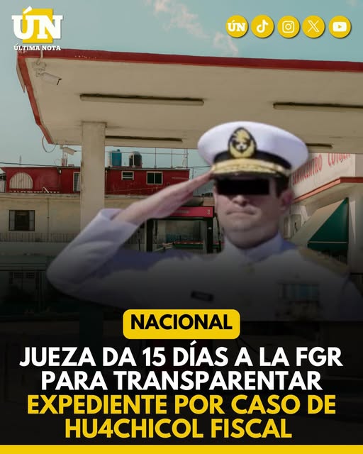 Jueza da 15 días a la FGR para transparentar expediente por caso de Hu4chic0l fiscal.