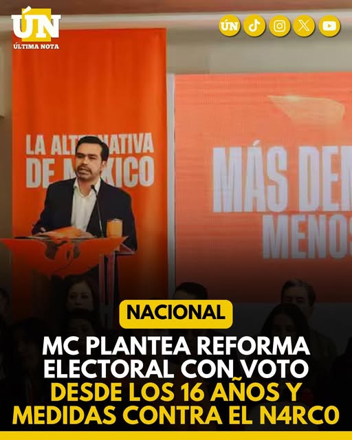 MC plantea reforma electoral con voto desde los 16 años y blindaje contra el N4rc0