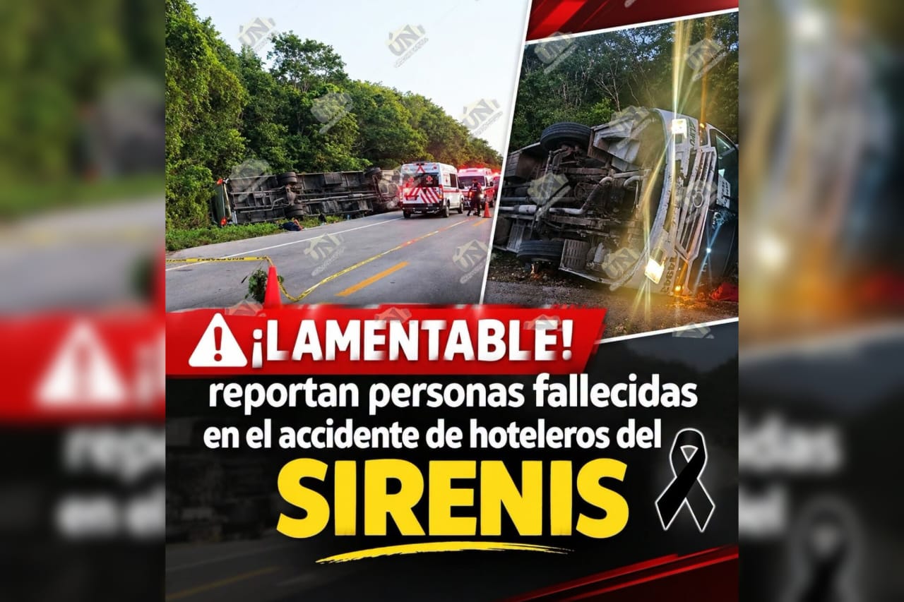 LUTO EN LA ZONA MAYA: REPORTAN FALLECIDOS EN VOLCADURA DE AUTOBÚS DEL HOTEL SIRENIS